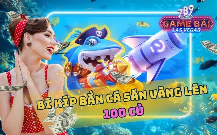 [VIDEO] BẮN CÁ 789CLUB | Bí kíp bắn cá săn vàng lên 100 củ